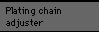 Plating chain adjuster